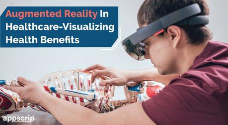 Augmented Reality In Healthcare Visualizing Health Benefits