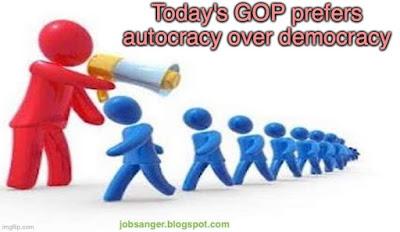 Today's GOP Would Prefer An Autocracy Over Our Democracy