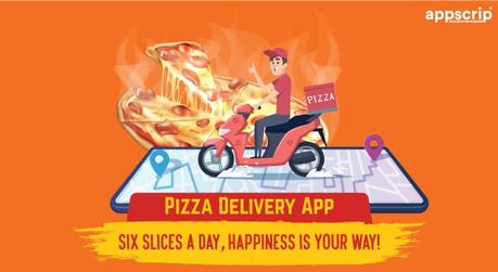 Pizza Delivery App: Six Slices A Day, Happiness Is Your Way!