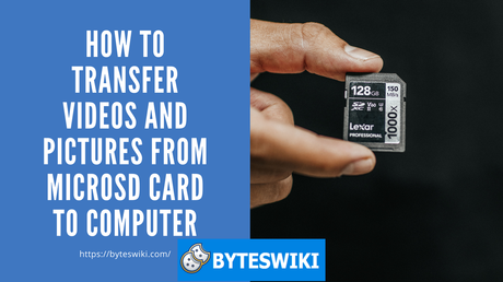 How to Transfer Videos and Pictures from microSD Card to Computer Now Easily