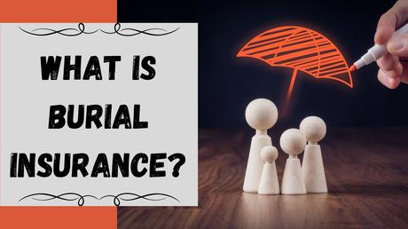 What You Have to Know Before Approaching a Burial Insurance Company