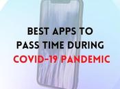 Best Apps Pass Time During Covid-19 Pandemic