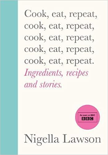 Cook Eat Repeat, Nigella Lawson