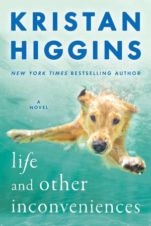 Life and Other Inconveniences by Kristan Higgins - Feature and Review