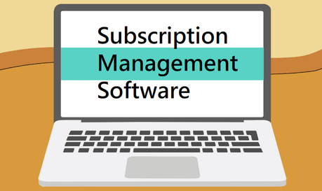 How to Choose the Right Subscription Management Software for Your Business