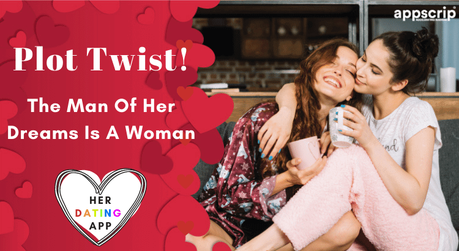 Plot Twist. The Man Of Her Dreams Is A Woman | Her Dating App