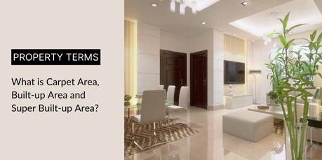 What is Carpet Area, Built-Up Area, and Super Built-Up Area?