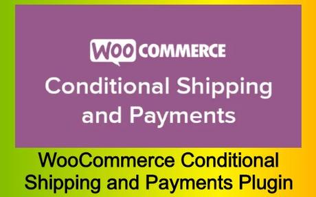 WooCommerce Conditional Shipping and Payments Plugin Free Download