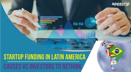 Startup Funding in Latin America Causes VC Investors To Rethink