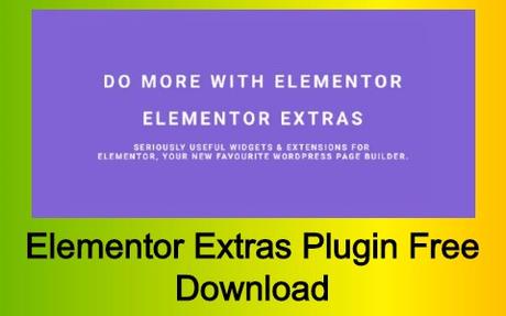Elementor Extras Plugin Free Download