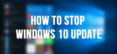 How To Stop Automatic Updates On Windows 10: Disable Windows 10 Updates