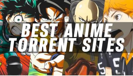 10 Best Anime Torrent Websites In 2020 To Watch Anime