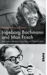 “The end, we failed it. Both of us.”  (Max Frisch) – Ingeborg Bachmann and Max Frisch