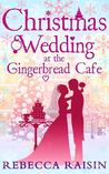 Christmas Wedding at the Gingerbread Cafe (Gingerbread Cafe, #3)