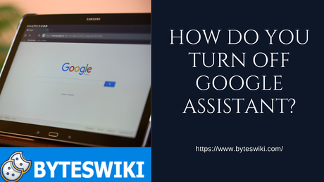 Discover How Do You Turn Off Google Assistant? (1 Shockingly Simple Method)