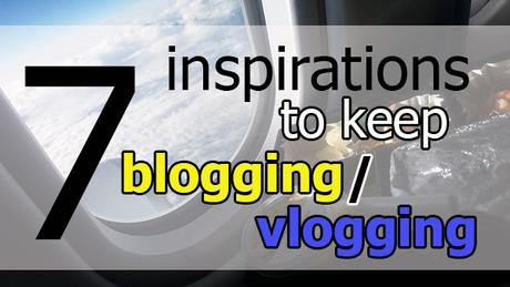 7 inspirations to keep blogging or vlogging