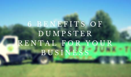 6 Benefits of Dumpster Rental for Your Business