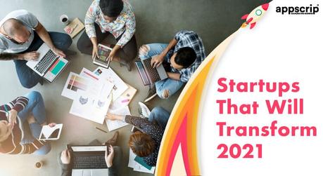 Startups That Will Transform 2021