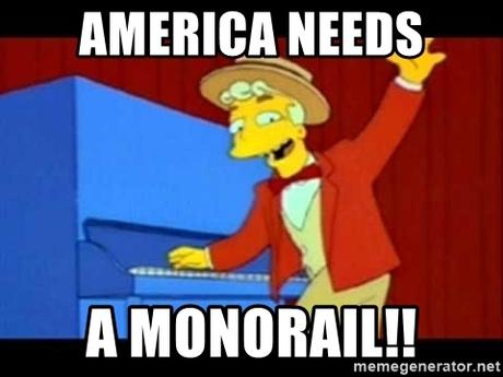 America needs A Monorail!! - Monorail Guy | Meme Generator