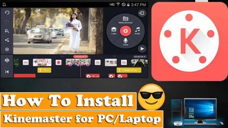 Kinemaster For PC: How To Download And Install Kinemaster On Windows And Mac