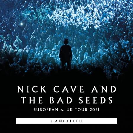 Nick Cave & The Bad Seeds:  2021 UK and European tour cancelled