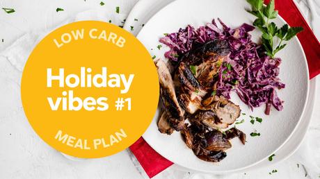 New low-carb meal plan: Holiday vibes #1