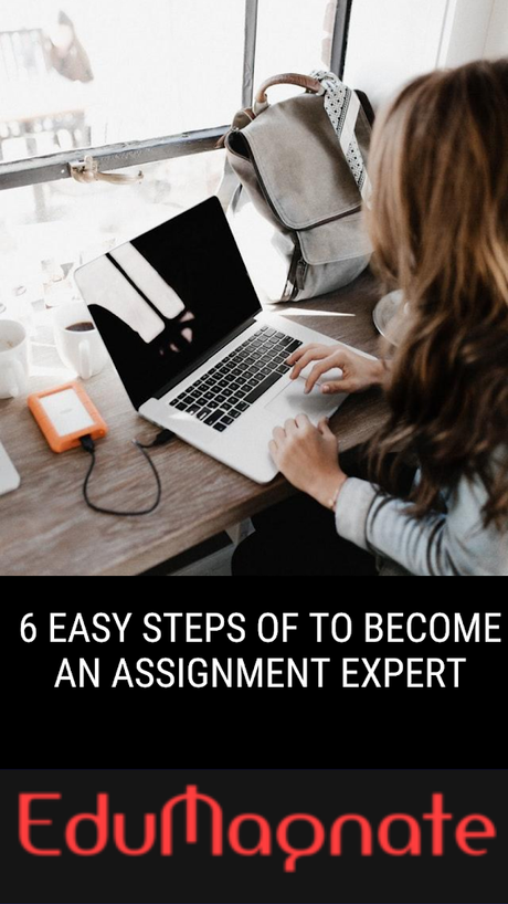 6 easy steps to become an assignment expert