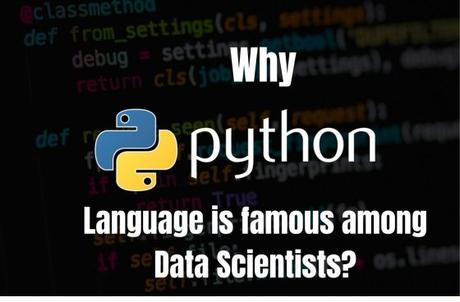 Reasons Why Python Language is famous among Data Scientists?