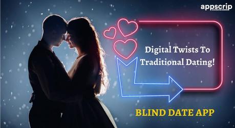 Blind Date App: Digital Twists To Traditional Dating!
