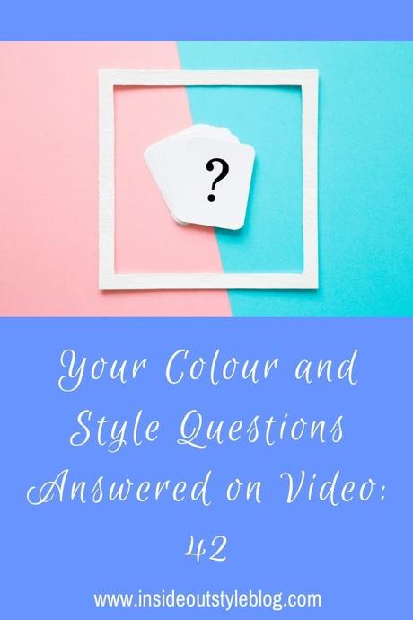 Your Colour and Style Questions Answered on Video: 42