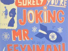 The Universe Speaks in Numbers: How Modern Math Reveals Nature’s Deepest Secrets Surely You’re Joking, Mr. Feynman!