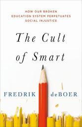 Why The Cult of Smart is a Book for Every Parent in 2020 (Whether Anarcho-Socialist or Not)