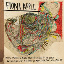 Fiona Apple – “The Idler Wheel Is Wiser Than the Driver of the Screw and Whipping Cords Will Serve You More Than Ropes Will Ever Do”