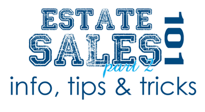 Estate Sales 101 - PART 2