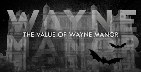 Batman's Crib: The Real World Value Of Wayne Manor