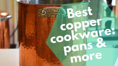 Best copper cookware: pans & more