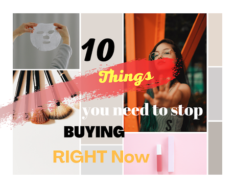 Things You Need To Stop Buying Right Now!!!