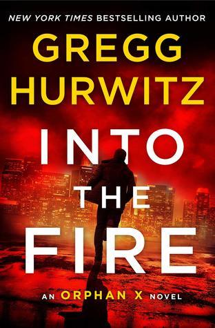 Into the Fire by Gregg Hurwitz- Feature and Review