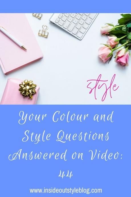 Your Colour and Style Questions Answered on Video: 44