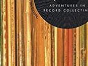 Ripple Library Vinyl Junkies: Adventures Record Collecting Brett Milano Mild Rant
