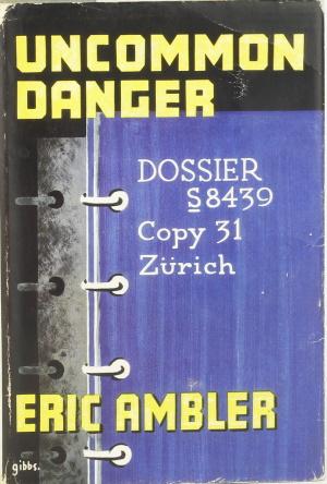 Uncommon Danger (1937) by Eric Ambler