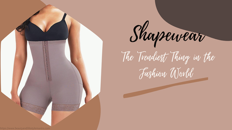 Shapewear: The Trendiest Thing in the Fashion World