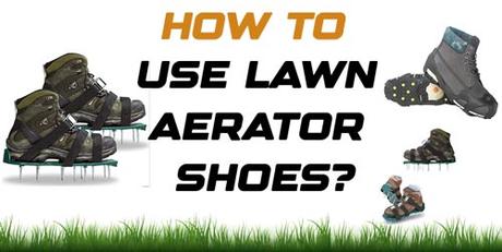 How to Use Lawn Aerator Shoes?