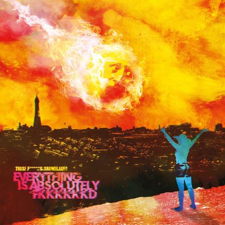 Those Fucking Snowflakes – ‘Everything is Absolutely Fkkkkkkd’ EP review