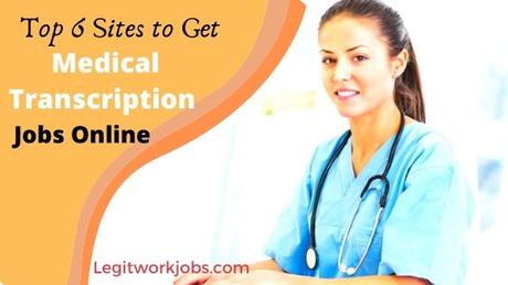 Top 6 Sites to Get Medical Transcription Jobs Online With No Experience