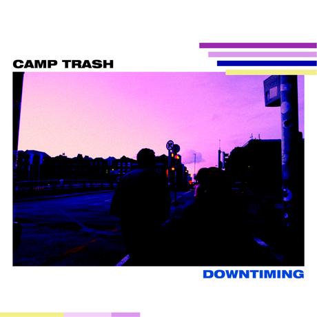 Camp Trash – ‘Downtiming’ EP review