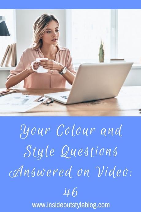 Your Colour and Style Questions Answered on Video: 46