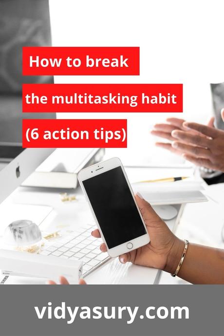 How to break the multitasking habit (6 easy tips)
