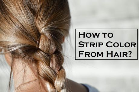 how to strip color from hair