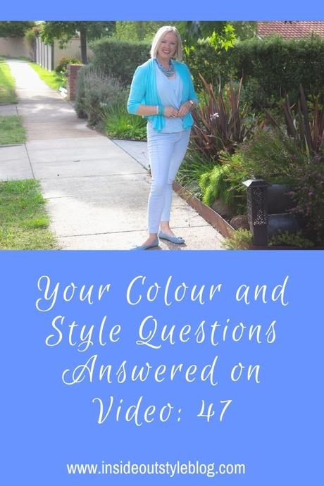 Your Colour and Style Questions Answered on Video: 47